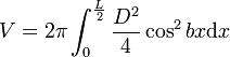 V=2\pi\int_0^\frac{L}{2} \frac{D^2}{4} \cos^2 bx\mathrm dx