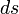 \ ds