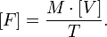 \left[ F \right] = \frac{M \cdot \left[ V \right]}{T}.