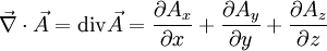 \vec\nabla \cdot \vec A = \mathrm{div}\vec A = \frac{\part{A_x}}{\part{x}}+\frac{\part{A_y}}{\part{y}}+\frac{\part{A_z}}{\part{z}}