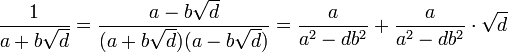 \frac 1{a + b \sqrt d} = \frac {a - b \sqrt d}{(a + b \sqrt d)(a - b \sqrt d)} = \frac a{a^2 - d b^2} + \frac a{a^2 - d b^2}\cdot \sqrt d