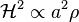 {\mathcal H}^2 \propto a^2 \rho