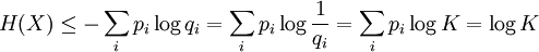 H(X)\le -\sum_i p_i \log q_i=\sum_i p_i \log \frac{1}{q_i}=\sum_i p_i \log K=\log K