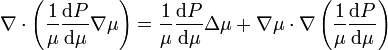 \nabla \cdot \left(\frac{1}{\mu}\frac{{\rm d}P}{{\rm d}\mu} \nabla \mu \right) = \frac{1}{\mu}\frac{{\rm d}P}{{\rm d}\mu} \Delta \mu + \nabla \mu \cdot \nabla \left(\frac{1}{\mu}\frac{{\rm d}P}{{\rm d}\mu} \right) 