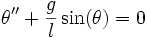 \theta'' + {g \over l}\sin(\theta) = 0