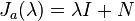 J_{a}(\lambda) = \lambda I + N \,