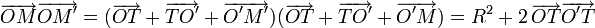 \overrightarrow{OM}\overrightarrow{OM'}=(\overrightarrow{OT}+\overrightarrow{TO'}+\overrightarrow{O'M'})(\overrightarrow{OT}+\overrightarrow{TO'}+\overrightarrow{O'M})= R^2+2\,\overrightarrow{OT}\overrightarrow{O'T}