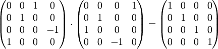  \begin{pmatrix} 0 & 0 & 1 & 0\\ 0 & 1 & 0 & 0\\ 0 & 0 & 0 & -1\\ 1 & 0 & 0 & 0\end{pmatrix}  \cdot  \begin{pmatrix} 0 & 0 & 0 & 1\\ 0 & 1 & 0 & 0\\ 1 & 0 & 0 & 0\\ 0 & 0 & -1 & 0\end{pmatrix}  =  \begin{pmatrix} 1 & 0 & 0 & 0\\ 0 & 1 & 0 & 0\\ 0 & 0 & 1 & 0\\ 0 & 0 & 0 & 1\end{pmatrix} 