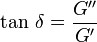 \tan\,\delta = {G'' \over G'}