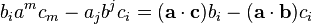  b_i a^m c_m - a_j b^j c_i = (\mathbf a \cdot \mathbf c)b_i - (\mathbf a \cdot \mathbf b)c_i 