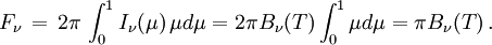 F_\nu\,=\, 2\pi\,\int_0^1 I_\nu (\mu)\,\mu d\mu = 2\pi B_\nu(T)\int_0^1\mu d\mu = \pi B_\nu(T)\,.