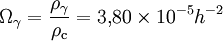 \Omega_\gamma = \frac{\rho_\gamma}{\rho_{\rm c}} = 3,\!80 \times 10^{-5} h^{-2}