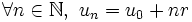 \forall n \in \N, \ u_n=u_0+nr \,\!