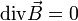 \operatorname{div} \vec{B}=0