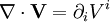  \nabla\cdot\mathbf V = \partial_iV^i 