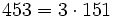 453 = 3 \cdot  151