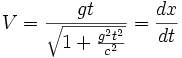 V = \frac{gt}{\sqrt{1+\frac{g^2t^2}{c^2}}} = {dx \over dt}