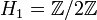 H_1 = \mathbb Z/2\mathbb Z