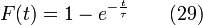 F(t)=1-e^{-\frac{t}{\tau}} \qquad (29)