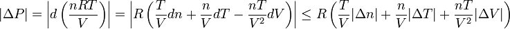 |\Delta P| = \left \vert d\left(\frac{nRT}{V}\right)\right \vert = \left \vert R\left(\frac{T}{V}dn+\frac{n}{V}dT-\frac{nT}{V^2}dV\right)\right \vert \le R\left(\frac{T}{V}|\Delta n|+\frac{n}{V}|\Delta T|+\frac{nT}{V^2}|\Delta V| \right)
