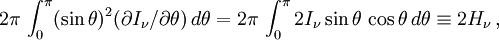 2\pi\,\int_0^{\pi} (\sin\theta)^2(\partial I_\nu/\partial \theta)\,d\theta = 2\pi\,\int_0^\pi 2 I_\nu \sin\theta\,\cos\theta\,d\theta \equiv 2 H_\nu\,,