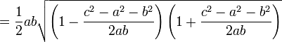 =\frac12ab\sqrt{\left(1-\frac{c^2-a^2-b^2}{2ab}\right)\left(1+\frac{c^2-a^2-b^2}{2ab}\right)}