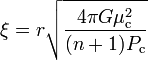 \xi = r \sqrt{\frac{4 \pi G \mu_{\rm c}^2}{(n + 1) P_{\rm c}}}