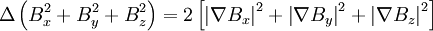 \Delta \left( B_x^2 + B_y^2 + B_z^2 \right) = 2 \left[ \left| \nabla B_x \right|^2 + \left| \nabla B_y \right|^2 + \left| \nabla B_z \right|^2 \right]