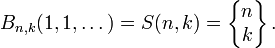 B_{n,k}(1,1,\dots)=S(n,k)=\left\{\begin{matrix} n \\ k \end{matrix}\right\}.