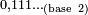 \scriptstyle 0,111\ldots_\mathrm{(base\ 2)}