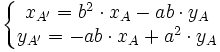 \left \{ \begin{matrix} x_{A'} = b^2 \cdot x_A - ab \cdot y_A \\ y_{A'} = - ab \cdot x_A + a^2 \cdot y_A  \end{matrix} \right.