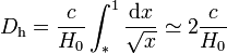 D_\mathrm{h} = \frac{c}{H_0} \int_*^1 \frac{\mathrm{d} x}{\sqrt{x}} \simeq 2 \frac{c}{H_0}