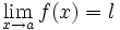 \lim_{x \to a}f(x) = l\,\!