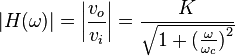 |H(\omega)| = \left | \frac{v_o}{v_i} \right |=\frac{K}{\sqrt{1+\big(\frac{\omega}{\omega_c}\big)^2}}