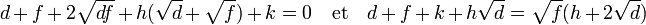 d + f + 2\sqrt {df} + h(\sqrt d + \sqrt f) + k = 0 \quad\text{et}\quad d + f + k + h\sqrt d = \sqrt f(h + 2\sqrt d)