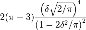 2(\pi - 3)\frac{\left(\delta\sqrt{2/\pi}\right)^4}{\left(1-2\delta^2/\pi\right)^2}