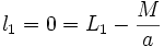 l_1 = 0 = L_1 - \frac{M}{a} \,
