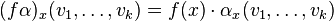 (f\alpha)_x(v_1,\dots,v_k)=f(x)\cdot\alpha_x(v_1,\dots,v_k)