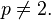 p\ne 2.