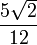 \frac{5\sqrt{2}}{12}