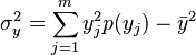 \sigma_y^2 = \sum_{j=1}^m y_j^2 p(y_j)-\bar{y}^2