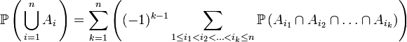 \mathbb{P}\left(\,\bigcup_{i=1}^n A_i\,\right)=\sum_{k=1}^n \left((-1)^{k-1} \sum_{1\leq i_1<i_2<\ldots<i_k\leq n} \mathbb{P}\left(A_{i_1}\cap A_{i_2}\cap \ldots \cap A_{i_k}\right)\right)