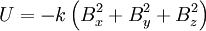 U = -k \left( B_x^2 + B_y^2 + B_z^2 \right) \,