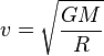 v = \sqrt{\frac{GM}{R}}
