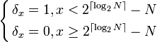 \begin{cases}\begin{align}&\delta_x = 1, x < 2^{\lceil \log_2 N \rceil} - N\\&\delta_x = 0,  x \ge 2^{\lceil \log_2 N \rceil} - N\end{align}\end{cases}
