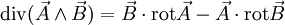 \mathrm{div}(\vec A\wedge\vec B)=\vec B\cdot\mathrm{rot}\vec A - \vec A\cdot\mathrm{rot}\vec B