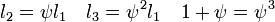 l_2=\psi l_1\quad l_3 = \psi^2 l_1\quad 1+\psi=\psi^3