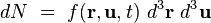  dN \ = \ f(\mathbf{r}, \mathbf{u}, t) \ d^3 \mathbf{r} \ d^3\mathbf{u} 