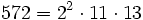 572 = 2^2 \cdot  11 \cdot  13