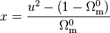 x = \frac{u^2 - \left(1 - \Omega^0_{\rm{m}}\right)}{\Omega^0_{\rm{m}}}